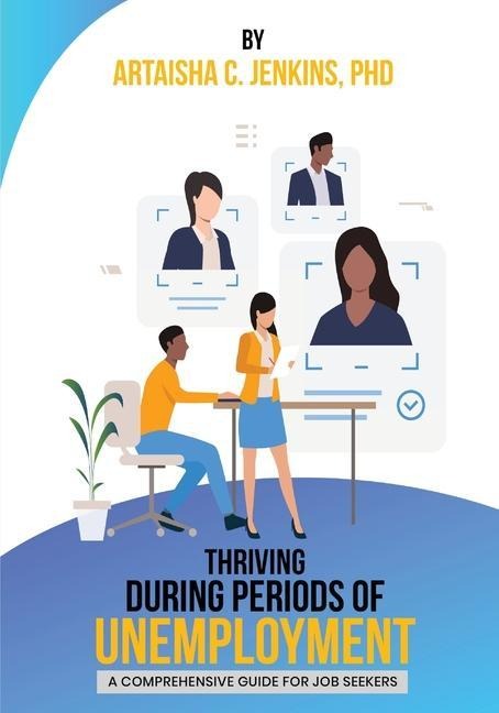 Thriving During Periods of Unemployment: A Comprehensive Guide For Job Seekers