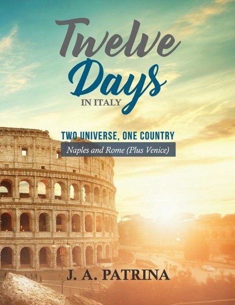 Twelve Days in Italy (Naples and Rome plus Venice): Two Universe, One Country