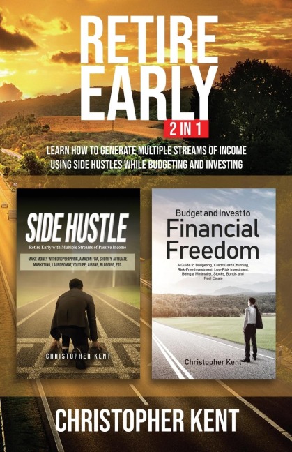 Retire Early - 2 in 1: Learn How to Generate Multiple Streams of Income using Side Hustles while Budgeting and Investing