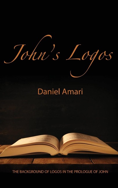 John's Logos: The Background of Logos in the Prologue of John