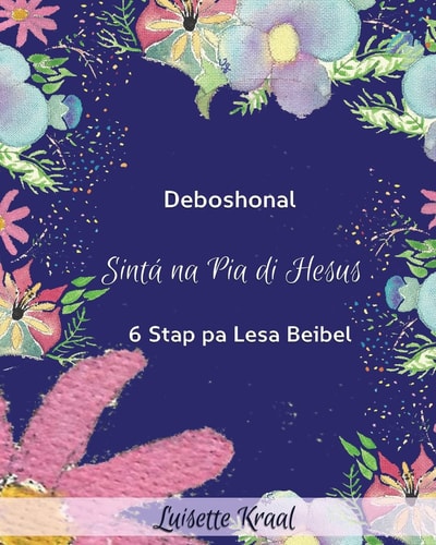 Sinta na Pia di Hesus Devoshonal 6 Stap pa Lesa Beibel (Texas Flowers)