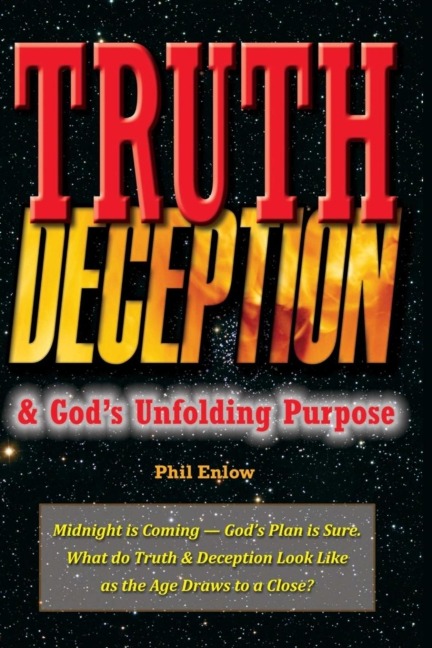 Truth, Deception & Gods Unfolding Purpose: Truth, DeMidnight is Coming - Gods Plan is Sure. What do Truth & Deception Look Like as the Age Draws to a Close?