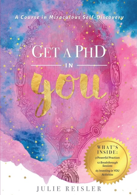 Get a PhD in YOU: A Course In Miraculous Self-Discovery