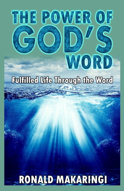 The Power of Gods Word: Fulfilled Life Through the Word