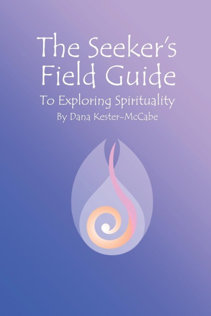 The Seekers Field Guide To Exploring Spirituality