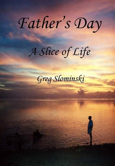 Fathers Day: A Slice of Life