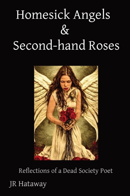 Homesick Angels   &  Second-hand Roses: Reflections of a Dead Society Poet
