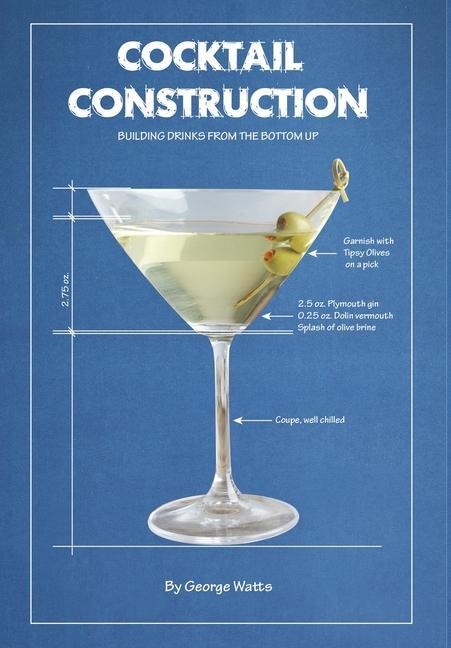 Cocktail Construction: The Complete Toolkit for Home Bartenders