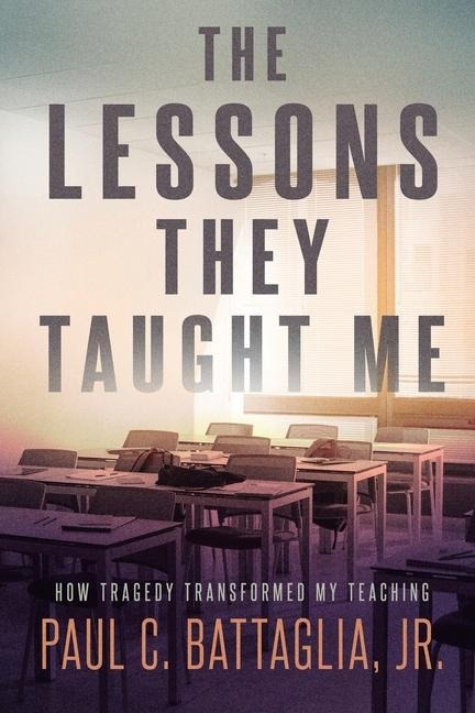 The Lessons They Taught Me: How Tragedy Transformed My Teaching