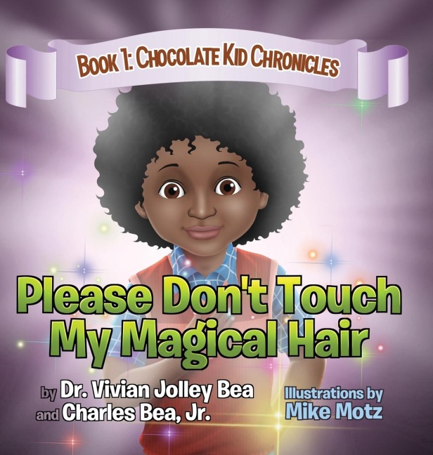 Please Dont Touch My Magical Hair (Chocolate Kid Chronicles Book 1)