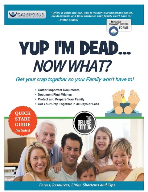 Yup Im Dead...Now What?  The Deluxe Edition: A Guide to My Life Information, Documents, Plans and Final Wishes