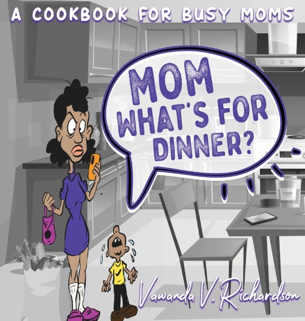 Mom Whats For Dinner?: A Cookbook for Busy Moms