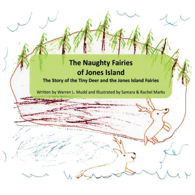 The Naughty Fairies of Jones Island: The Story of the Tiny Deer and the Jones Island Fairies