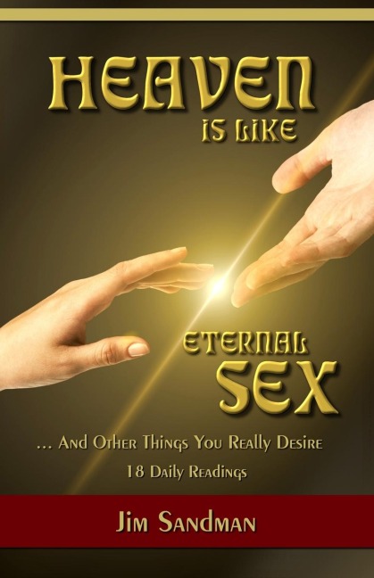 Heaven is Like Eternal Sex And Other Things You Really Desire - 18 Daily Readings