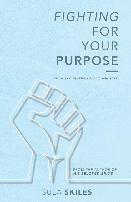 Fighting For Your Purpose From Sex Trafficking to Ministry