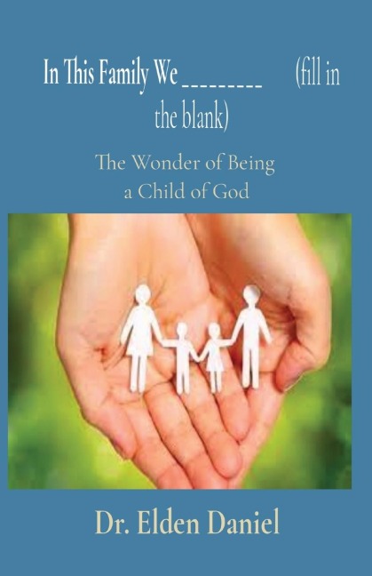 In This Family We _________        (fill in the blank): The Wonder of Being  a Child of God