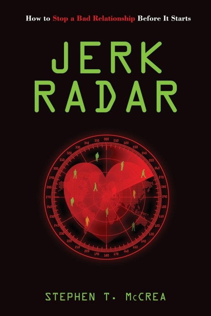 Jerk Radar: How to Stop a Bad Relationship Before It Starts
