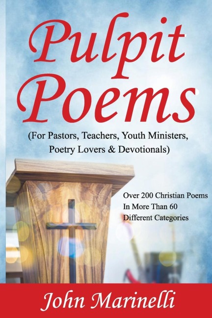 Pulpit Poems: For Pastors, Teachers, Outreach Ministers, Poetry Lovers & Devotions