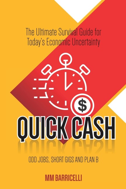 Quick Cash- The Ultimate Survival Guide For Todays Economic Uncertainty