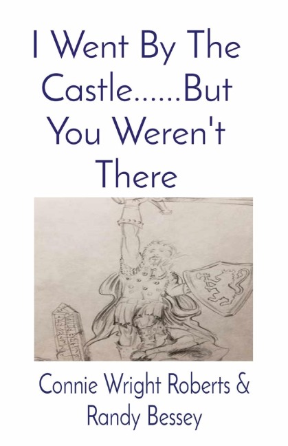 I Went By The Castle......But You Werent There