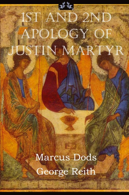First and Second Apologies of Justin Martyr