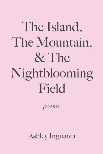 The Island, The Mountain, & The Nightblooming Field