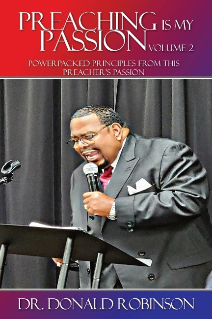Preaching Is My Passion - Volume 2: Powerpacked Principles from This Preachers Passion
