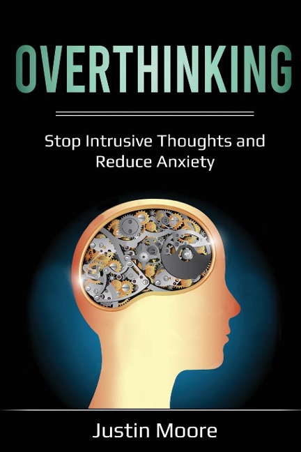 Overthinking: Stop Intrusive Thoughts and Reduce Anxiety