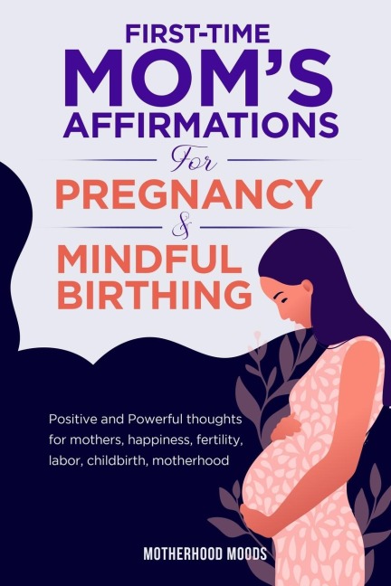 First time moms affirmations for pregnancy and mindful birthing