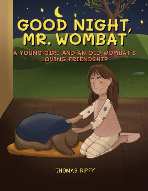 Goodnight, Mr. Wombat: A Young Girl And An Old Wombats Loving Friendship
