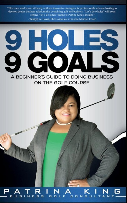 9 Holes 9 Goals: A Beginners Guide to Doing Business on the Golf Course