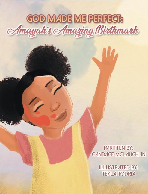 God Made Me Perfect: Amayahs Amazing Birthmark