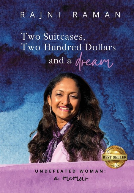 Undefeated Woman: Two Suitcases, Two Hundred Dollars and a Dream
