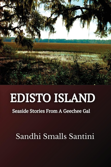 EDISTO ISLAND: Seaside Stories From A Geechee Gal