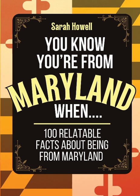 You Know Youre From Maryland When... 100 Relatable Facts About Being From Maryland: Short Books, Perfect for Gifts