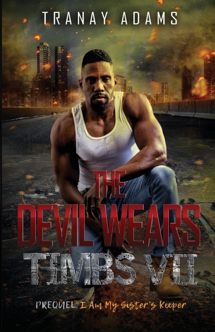 THE DEVIL WEARS TIMBS 7: I Am My Sisters Keeper