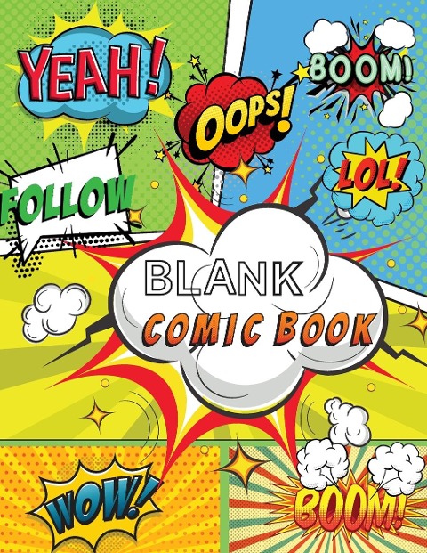 Blank Comic Book: Draw Your Own Comics, 120 Pages of Fun and Unique Templates, A Large 8.5 x 11 Notebook and Sketchbook for Kids and Adults to Unleash Creativity!