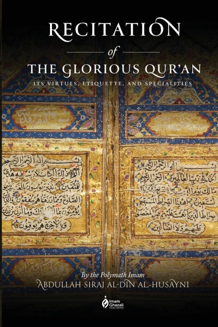 Recitation of the Glorious Quran: Its Virtues, Etiquettes, and Specialties