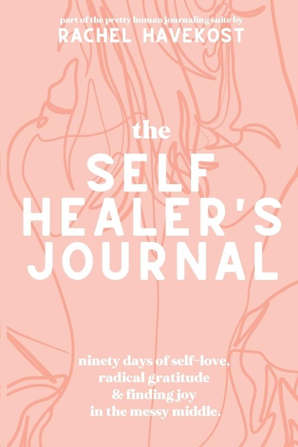 The Self-Healers Journal: A 90 Day Guided Journal for a Self-Loving, Soulfully Manifested, Grateful-As-Hell Life
