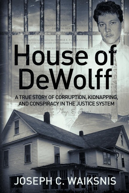 House of DeWolff: A True Story of Corruption, Kidnapping, and Conspiracy in the Justice System