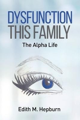Dysfunction This Family, The Alpha Life