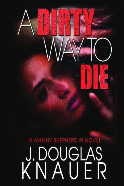 A Dirty Way to Die: A Manny Shepherd, P.I. Mystery