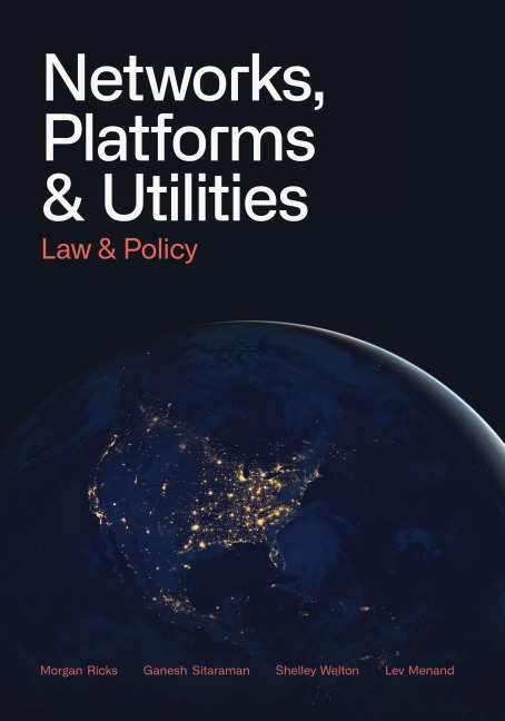 Networks, Platforms, and Utilities: Law and Policy