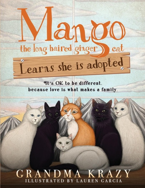 MANGO (the long haired ginger cat) LEARNS SHE IS ADOPTED: ITS OK TO BE DIFFERENT,BECAUSE LOVE IS WHAT MAKES A FAMILY