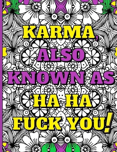 Swear Word Therapy Adult Coloring Book Karma, Also Known as Ha Ha Fuck You!