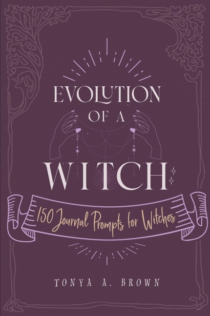 Evolution of a Witch: 150 Journal Prompts for Witches