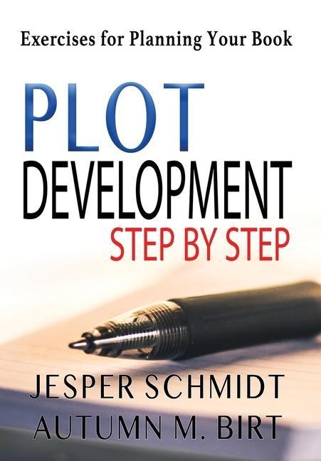 Plot Development Step by Step: Exercises for Planning Your Book