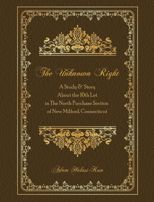 The Unknown Right: A Study and Story About the 10th Lot in the North Purchase Section of New Milford, Connecticut