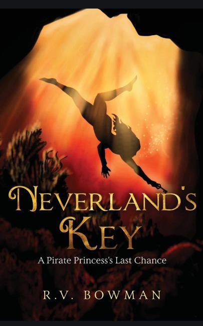Neverlands Key: A Pirate Princesss Last Chance