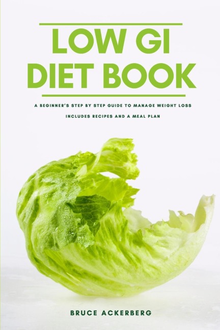The Low GI Diet Book: A Beginners Step-by-Step Guide for Managing Weight: With Recipes and a Meal Plan